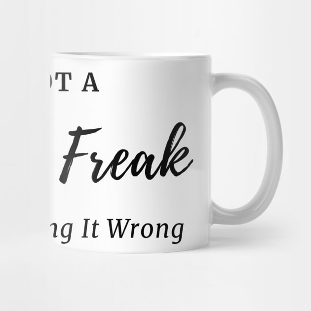 I'm Not a Control Freak But You're Doing It Wrong, Control Freak Shirt, Mom Shirt, Funny Tee, Sarcastic Shirt by merysam